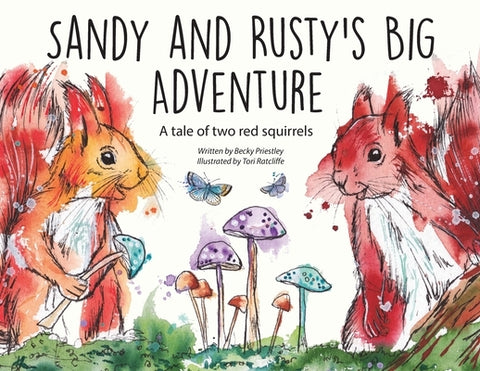 Sandy and Rusty's Big Adventure: A tale of two red squirrels by Priestley, Becky