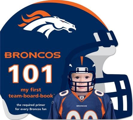 Broncos 101 by Epstein, Brad M.
