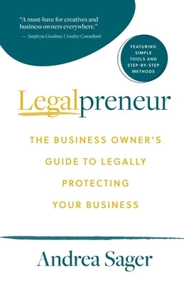 Legalpreneur: The Business Owner's Guide To Legally Protecting Your Business by Sager, Andrea