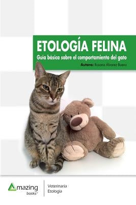 Etología Felina: Guía Básica Sobre El Comportamiento del Gato by &#193;lvarez Bueno, Rosana