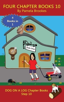 Four Chapter Books 10: Sound-Out Phonics Books Help Developing Readers, including Students with Dyslexia, Learn to Read (Step 10 in a Systema by Brookes, Pamela