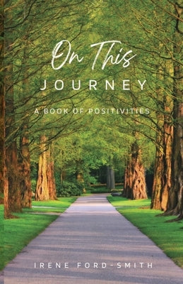 On This Journey, A Book of Positivities by Ford-Smith, Irene