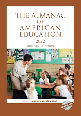 The Almanac of American Education 2022, Fourteenth Edition by Anderson Krog, Hannah