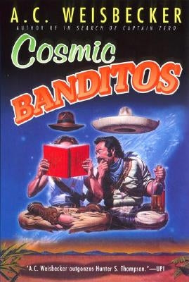 Cosmic Banditos by Weisbecker, A. C.