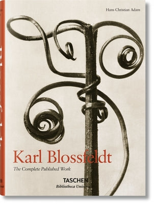 Karl Blossfeldt. the Complete Published Work by Adam, Hans Christian