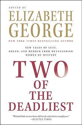 Two of the Deadliest: New Tales of Lust, Greed, and Murder from Outstanding Women of Mystery by George, Elizabeth