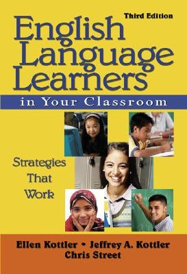 English Language Learners in Your Classroom: Strategies That Work by Kottler, Ellen