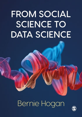 From Social Science to Data Science: Key Data Collection and Analysis Skills in Python by Hogan, Bernie