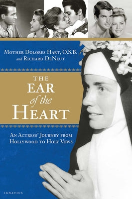 The Ear of the Heart: An Actress' Journey from Hollywood to Holy Vows by Hart, Dolores