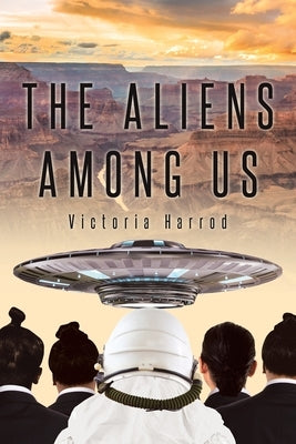 The Aliens Among Us by Harrod, Victoria