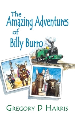 The Amazing Adventures of Billy Burro by Harris, Gregory D.