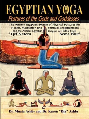 Egyptian Yoga Postures of the GOds and Goddesses by Ashby, Muata