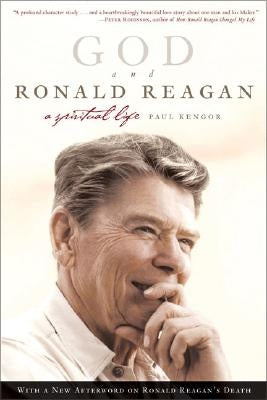 God and Ronald Reagan: A Spiritual Life by Kengor, Paul