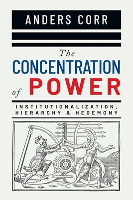 The Concentration of Power by Corr, Anders