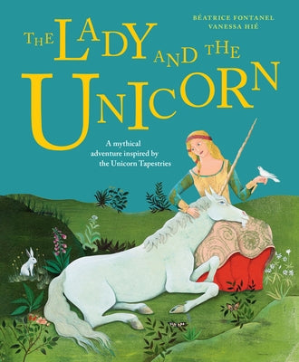 The Lady and the Unicorn by Fontanel, B&#233;atrice