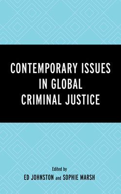 Contemporary Issues in Global Criminal Justice by Johnston, Ed