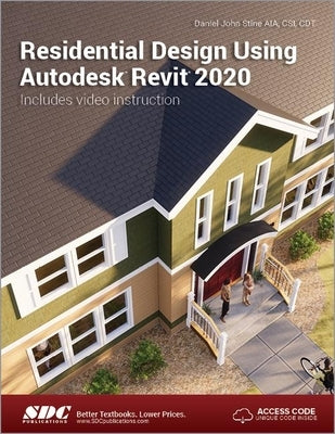 Residential Design Using Autodesk Revit 2020 by Stine, Daniel John