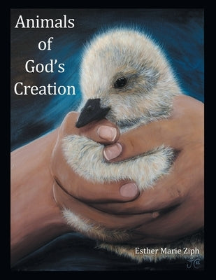 Animals of God's Creation by Ziph, Esther Marie