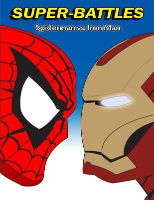 Super-Battles: Spider-Man v/s Ironman by Battles, Super -.