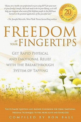 Freedom at Your Fingertips: Get Rapid Physical and Emotional Relief with the Breakthrough System of Tapping by Mercola, Joseph