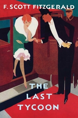 The Last Tycoon: The Authorized Text by Fitzgerald, F. Scott