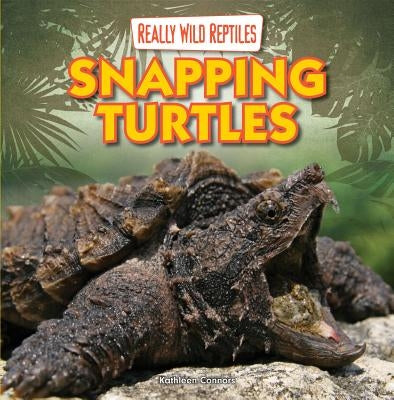 Snapping Turtles by Connors, Kathleen