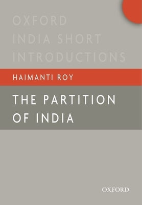 The Partition of India by Roy, Haimanti