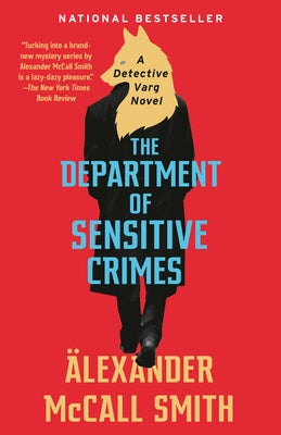 The Department of Sensitive Crimes: A Detective Varg Novel (1) by McCall Smith, Alexander