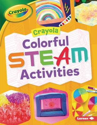 Crayola (R) Colorful Steam Activities by Felix, Rebecca