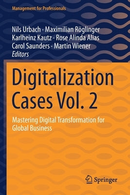 Digitalization Cases Vol. 2: Mastering Digital Transformation for Global Business by Urbach, Nils