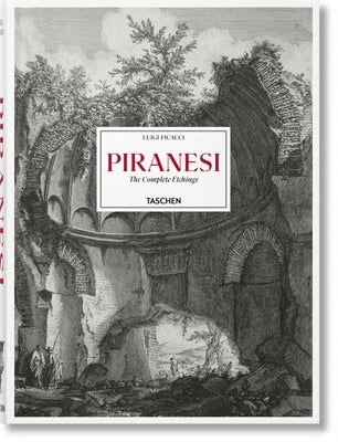 Piranesi. the Complete Etchings by Ficacci, Luigi