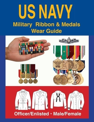 United States Navy Military Ribbon & Medal Wear Guide by Foster, Col Frank C.