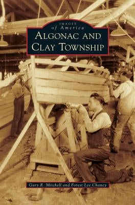 Algonac and Clay Township by Mitchell, Gary R.