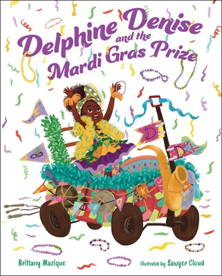 Delphine Denise and the Mardi Gras Prize by Mazique, Brittany