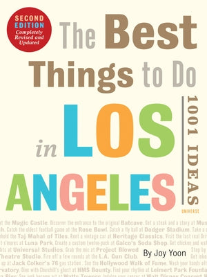 The Best Things to Do in Los Angeles: 1001 Ideas--Second Edition by Yoon, Joy