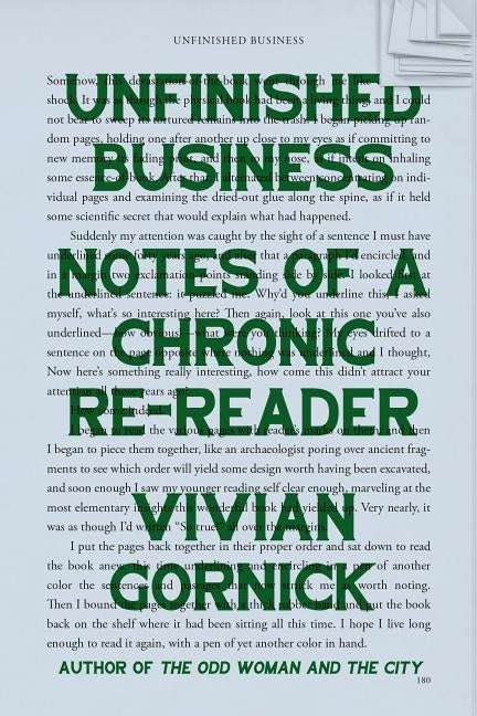 Unfinished Business: Notes of a Chronic Re-Reader by Gornick, Vivian