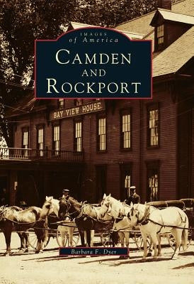 Camden and Rockport by Dyer, Barbara F.