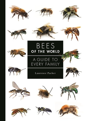 Bees of the World: A Guide to Every Family by Packer, Laurence