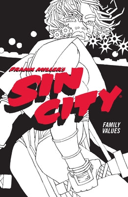 Frank Miller's Sin City Volume 5: Family Values (Fourth Edition) by Miller, Frank