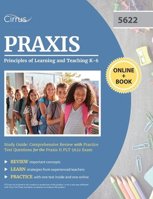 Praxis Principles of Learning and Teaching K-6 Study Guide: Comprehensive Review with Practice Test Questions for the Praxis II PLT 5622 Exam by Cirrus