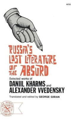 Russia's Lost Literature of the Absurd by Kharms, Daniel