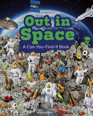 Out in Space: A Can-You-Find-It Book by Dubke, Karon