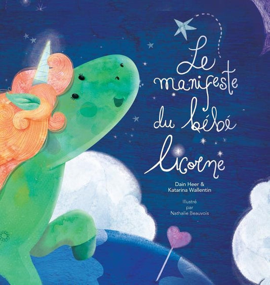 Le manifeste du bébé licorne - Baby Unicorn French = The Baby Unicorn Manifesto by Heer, Dain