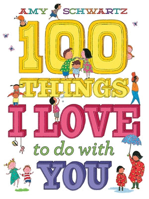 100 Things I Love to Do with You by Schwartz, Amy