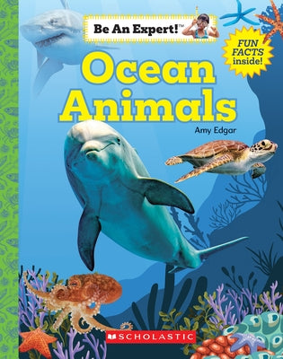 Ocean Animals (Be an Expert!) by Edgar, Amy