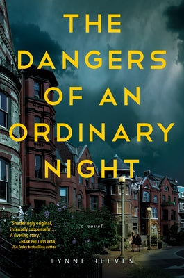 The Dangers of an Ordinary Night by Reeves, Lynne