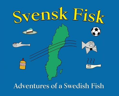 Svensk Fisk: Adventures of a Swedish Fish by Pugl, David A.