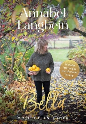 Bella: My Life in Food by Langbein, Annabel