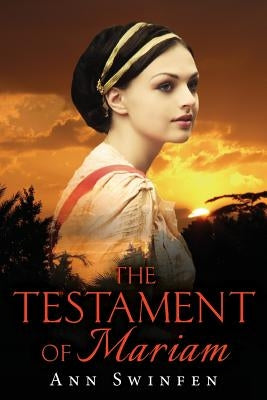 The Testament of Mariam by Swinfen, Ann