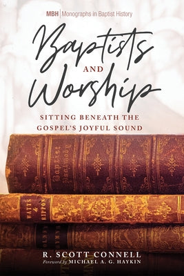 Baptists and Worship by Connell, R. Scott